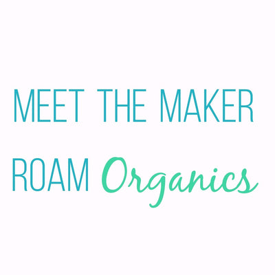 Meet the Maker: Rhiannon from Roam Organics